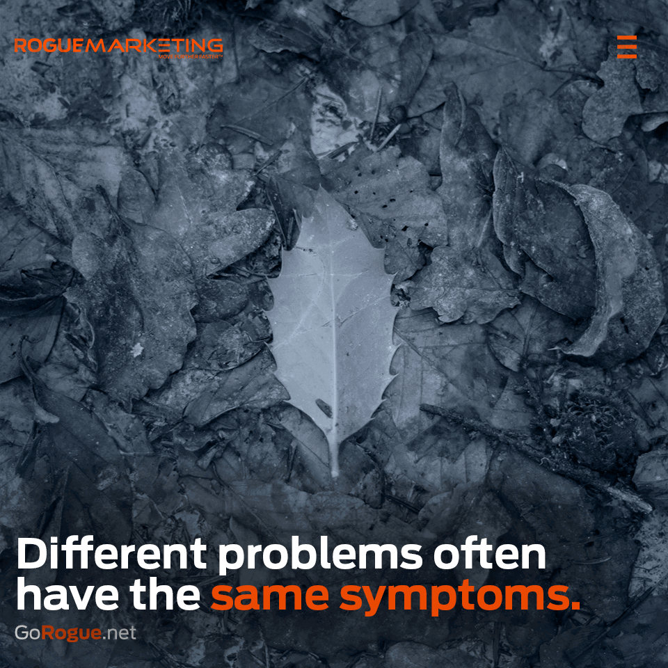 Different problems often have the same symptoms