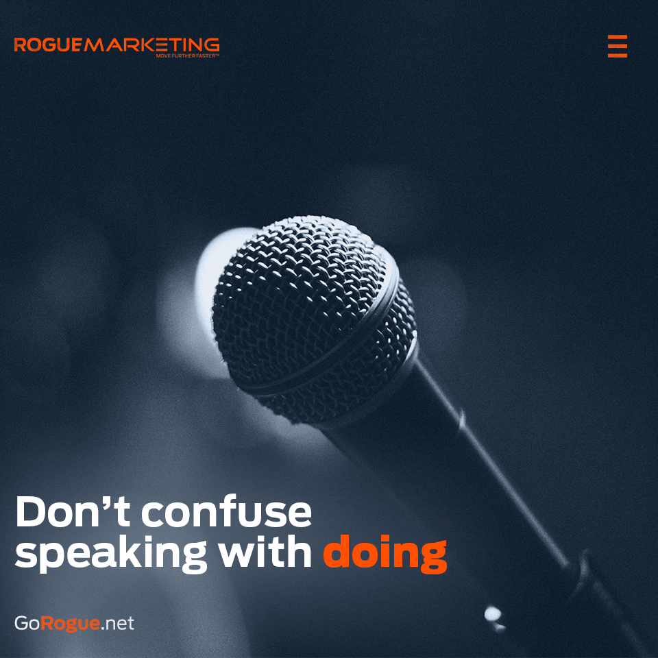 Dont confuse speaking with doing