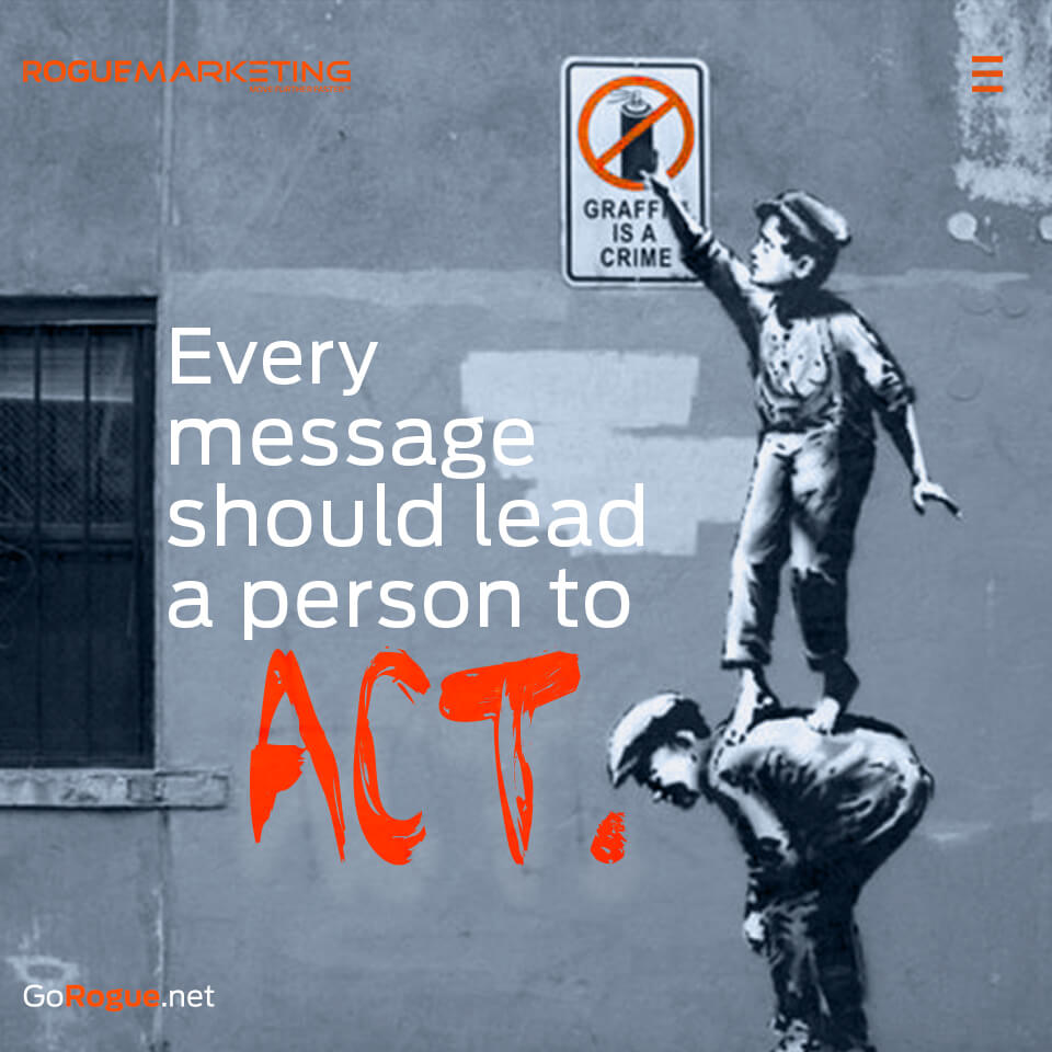 Every message should lead to a person to act