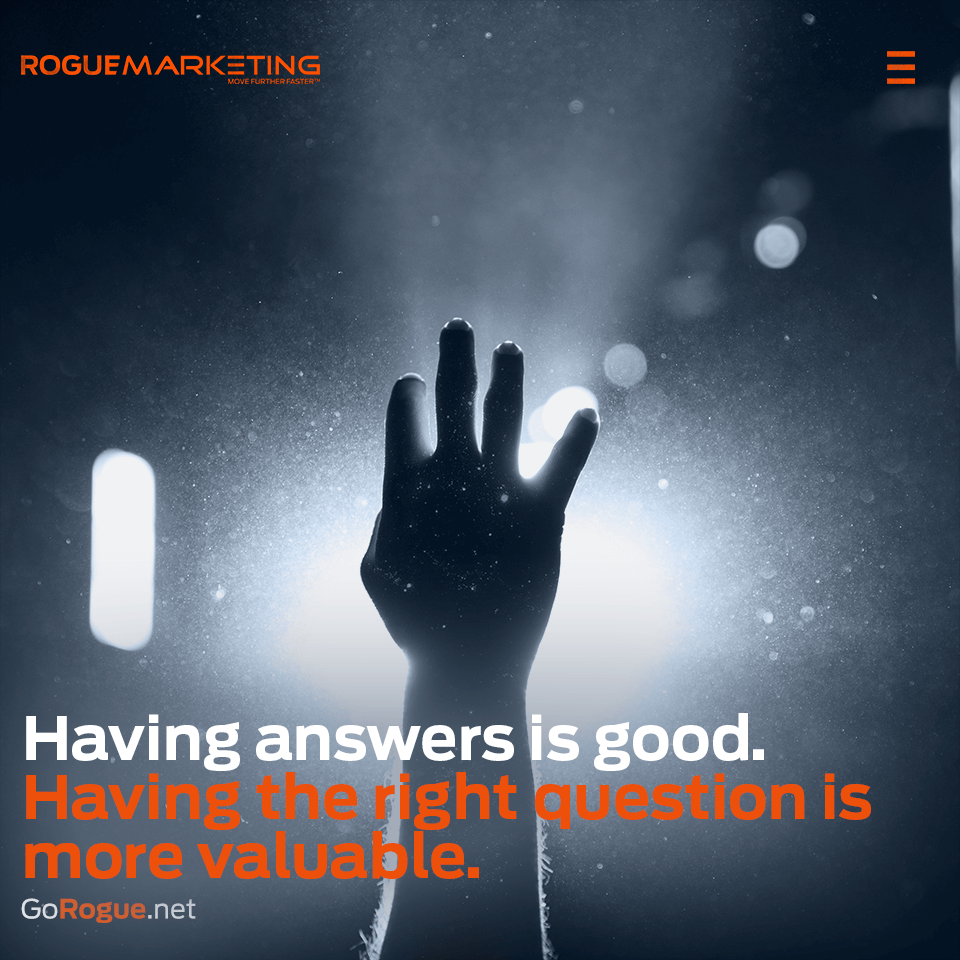 Having the right question is more valuable