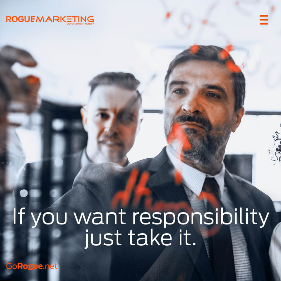 If you want responsibility just take it