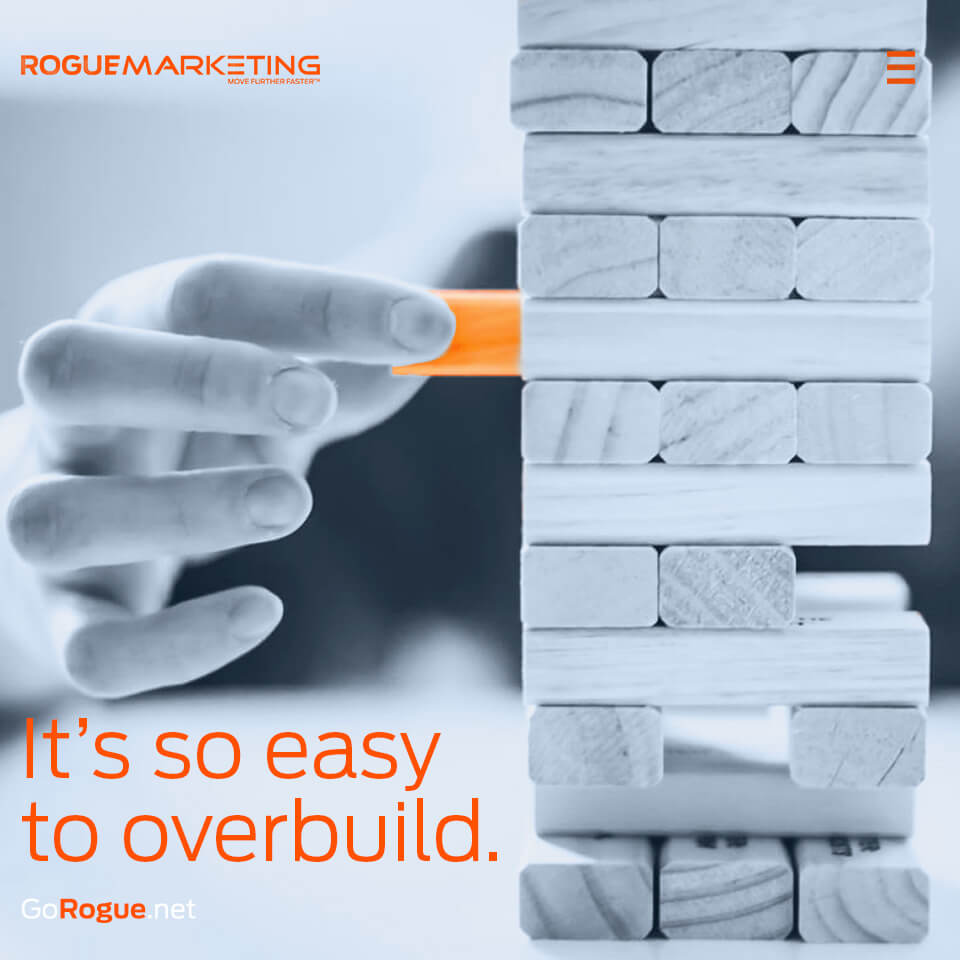 Its easy to overbuild