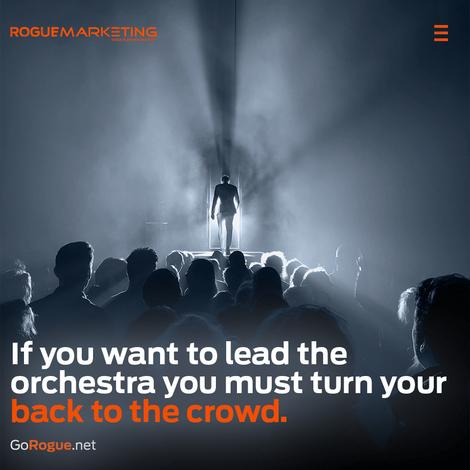 Lead the orchestra by turning your back to the crowd