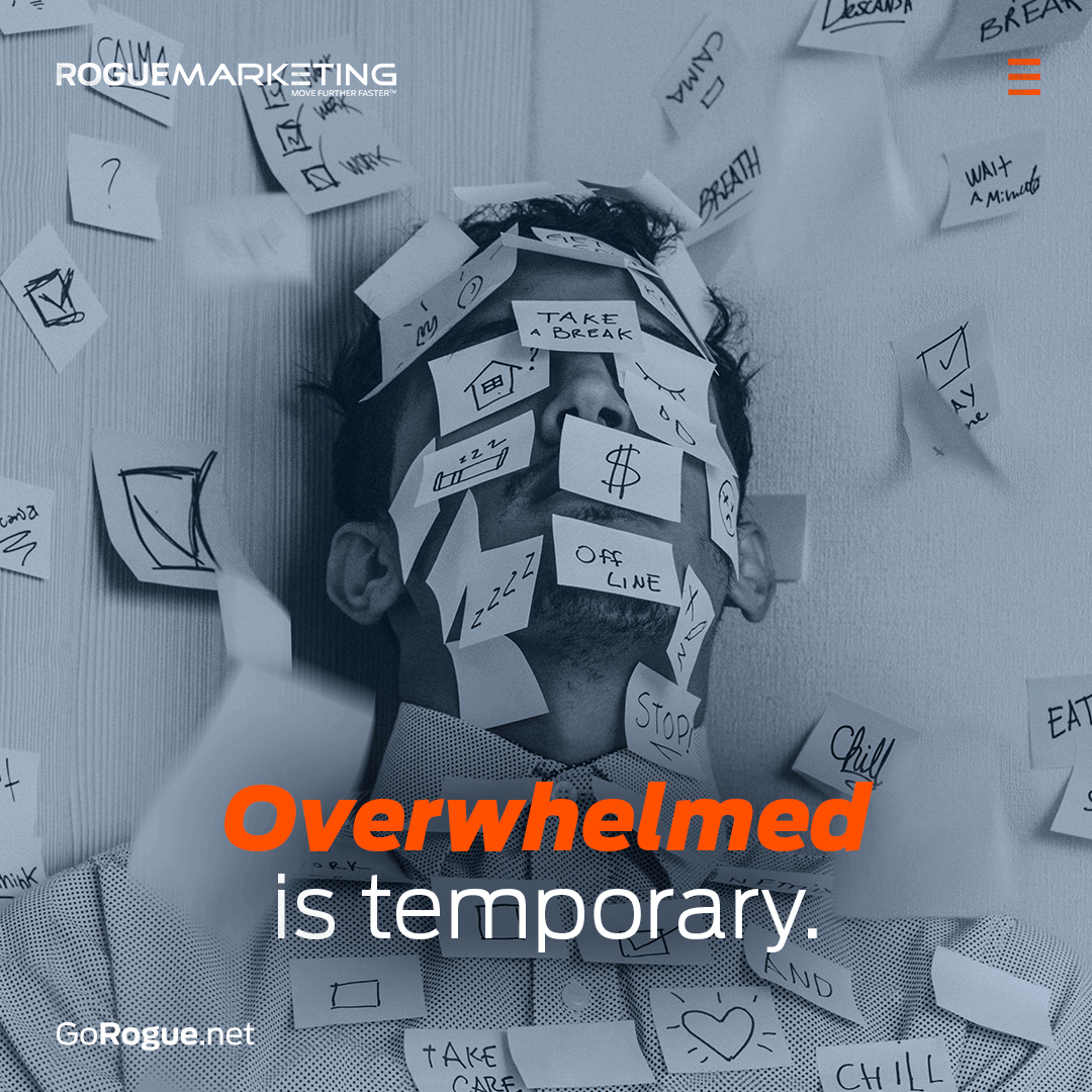 Overwhelmed is only temporary
