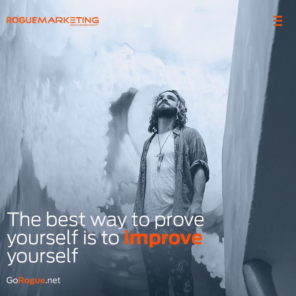 Prove yourself by improving yourself