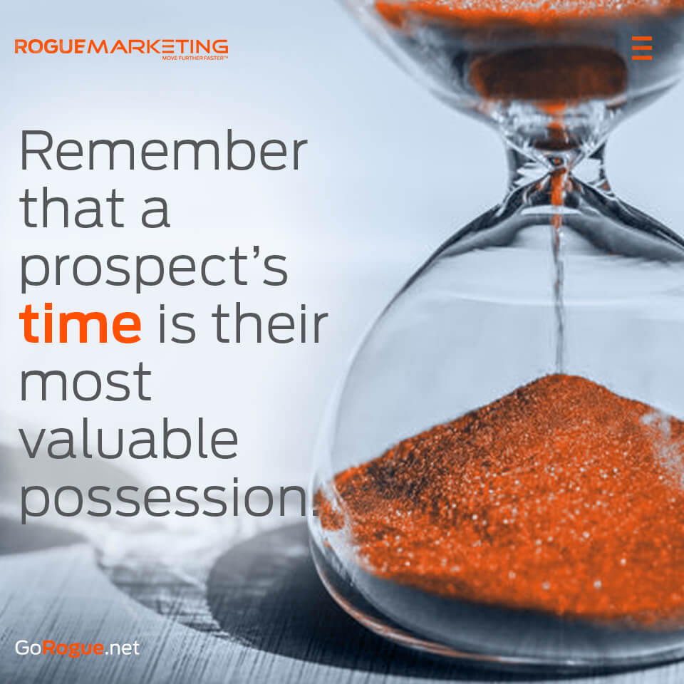Remember that a prospects time is the valuable possession