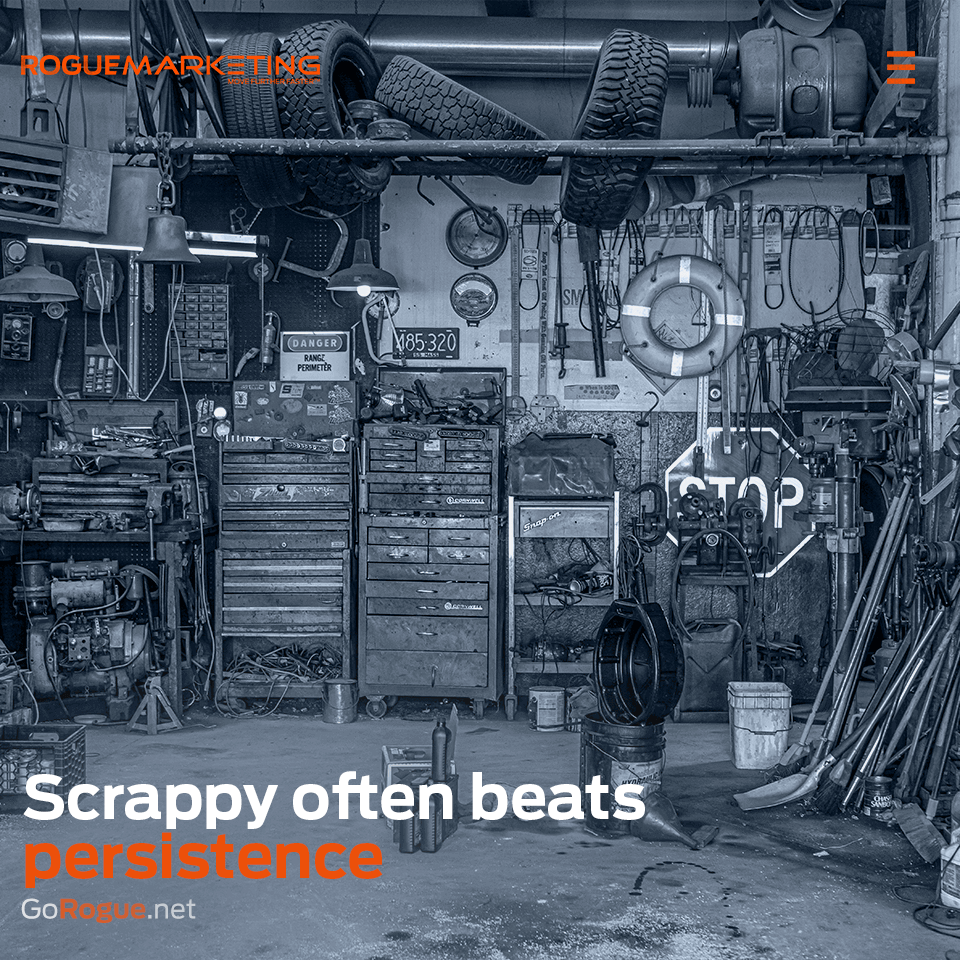 Scrappy often beats persistence