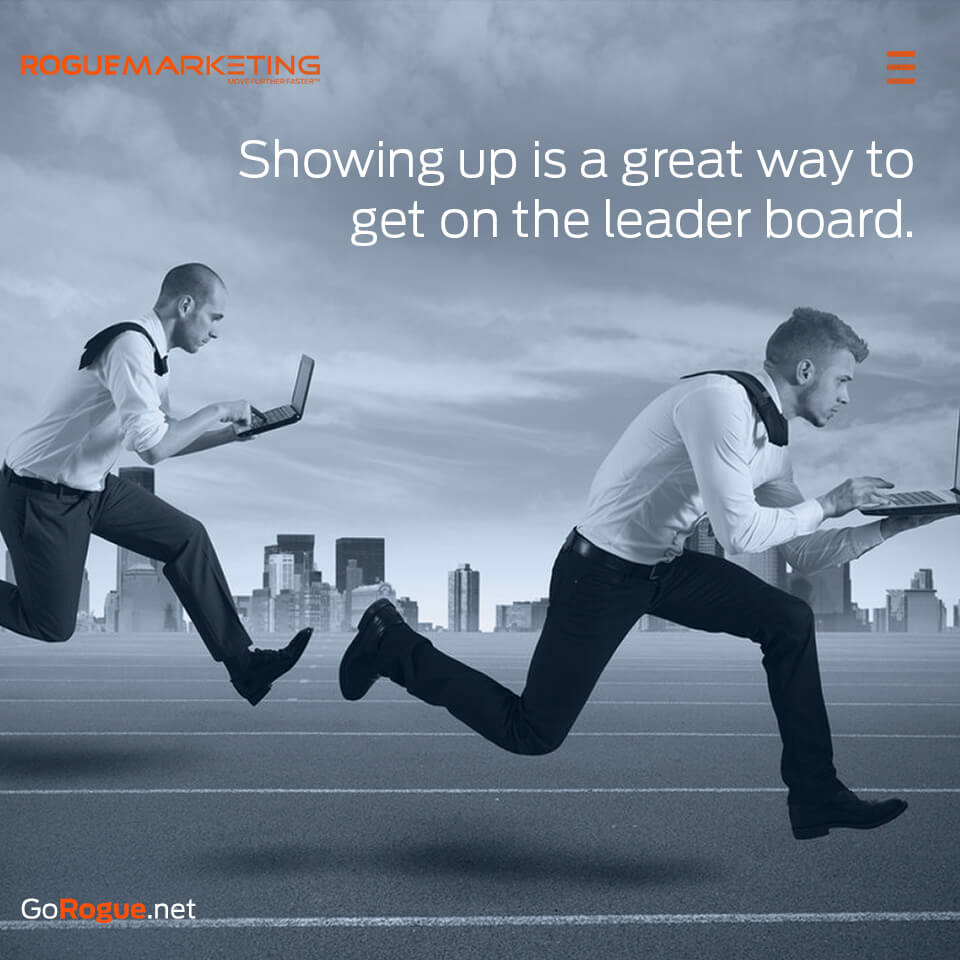 Showing up will get you on the leader board
