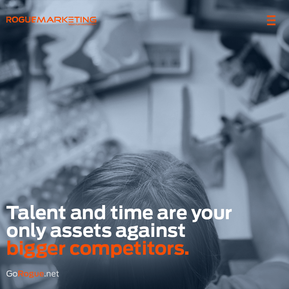 Talent and time are the only assets against competitors