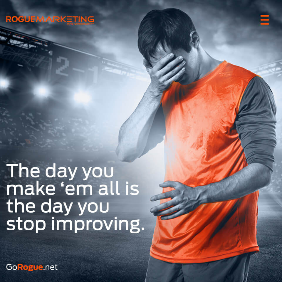 The day you make them all is the day you stop improving