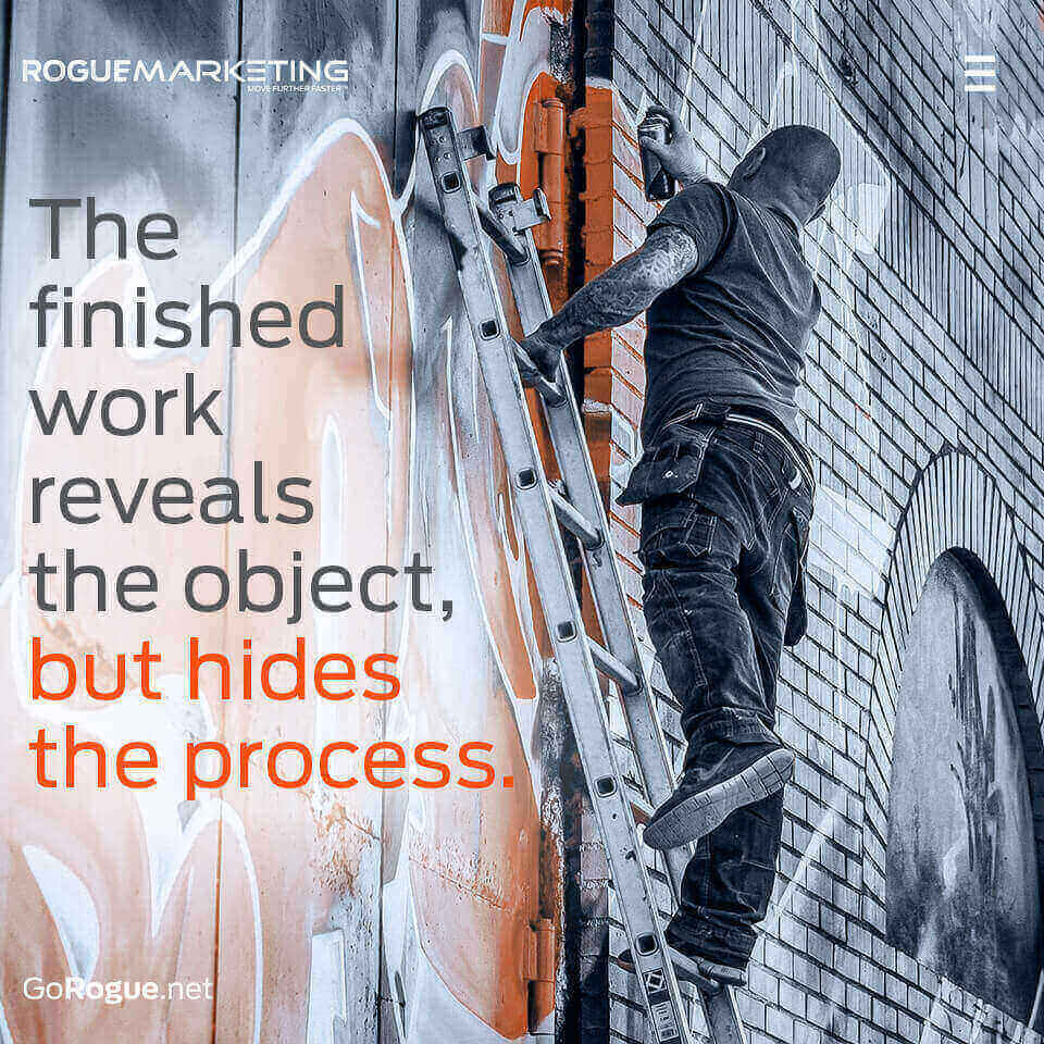 The finished work reveals the object but hides the process