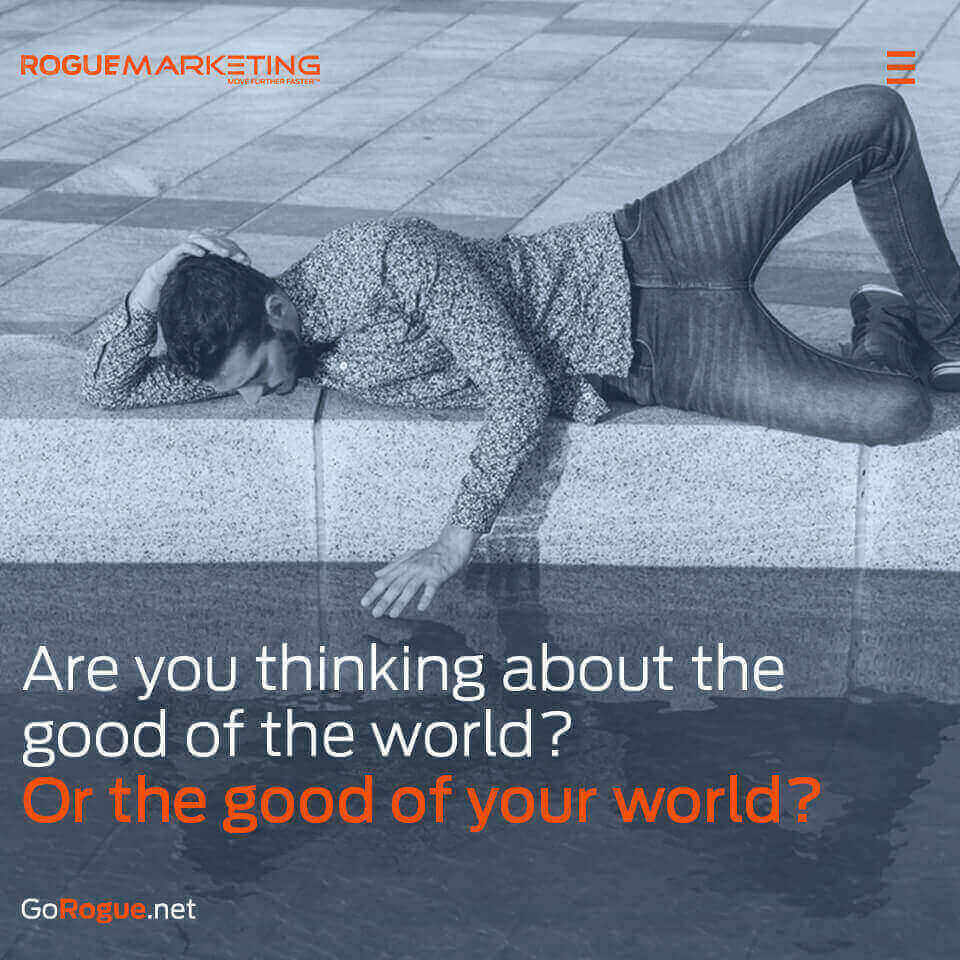 Think about the good of the world