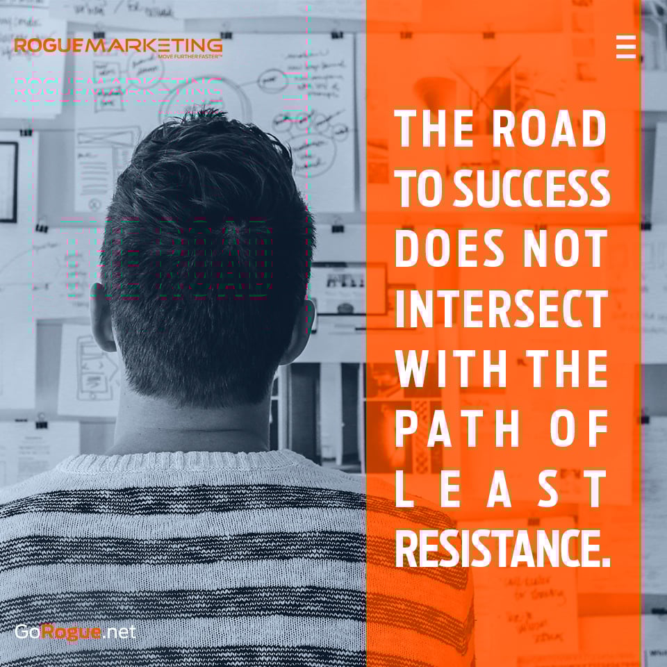 You cant take the road of least resistance to success