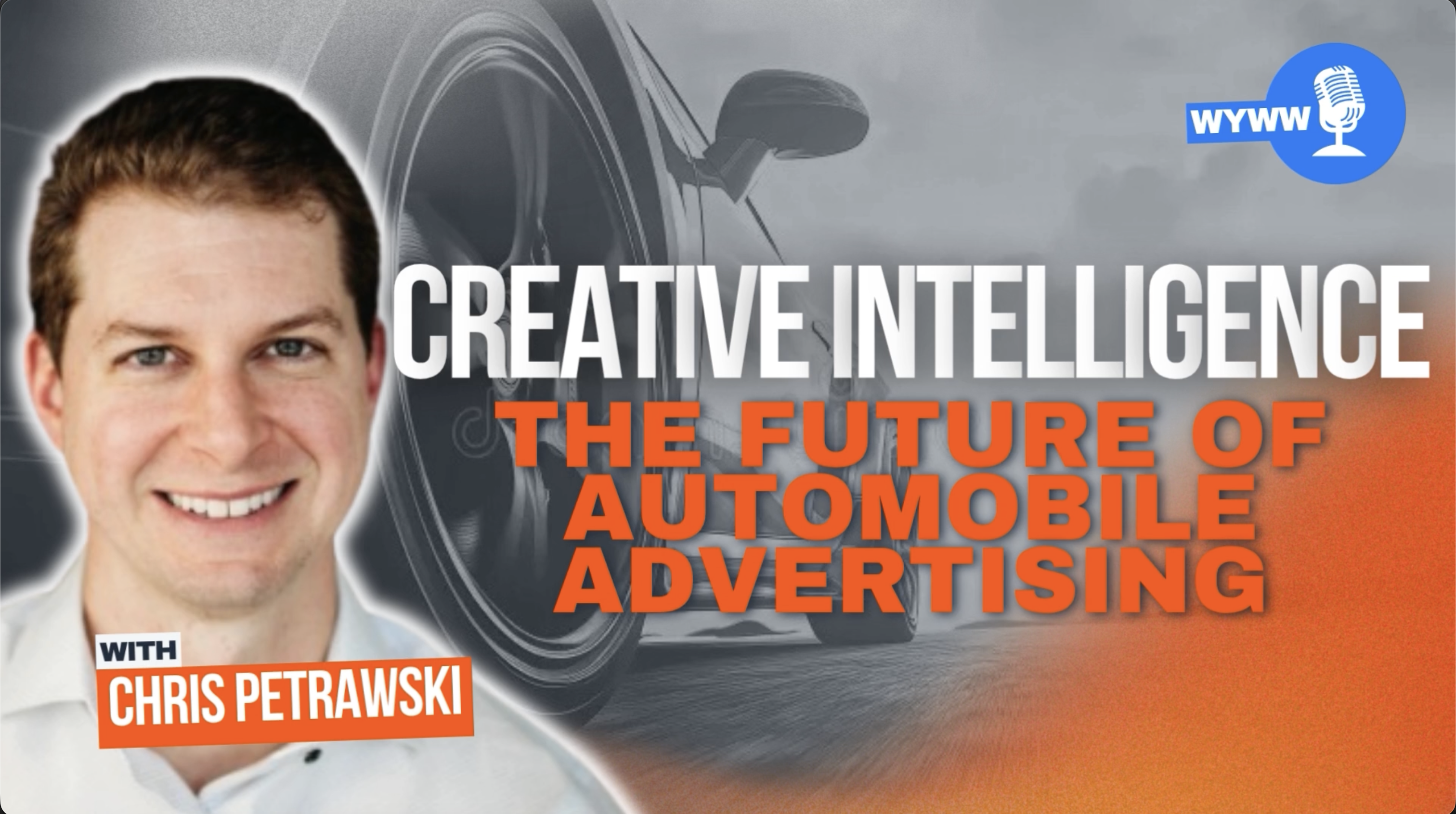 WYWW - Creative Intelligence the future of atomobile advertising - Chris Petrawski