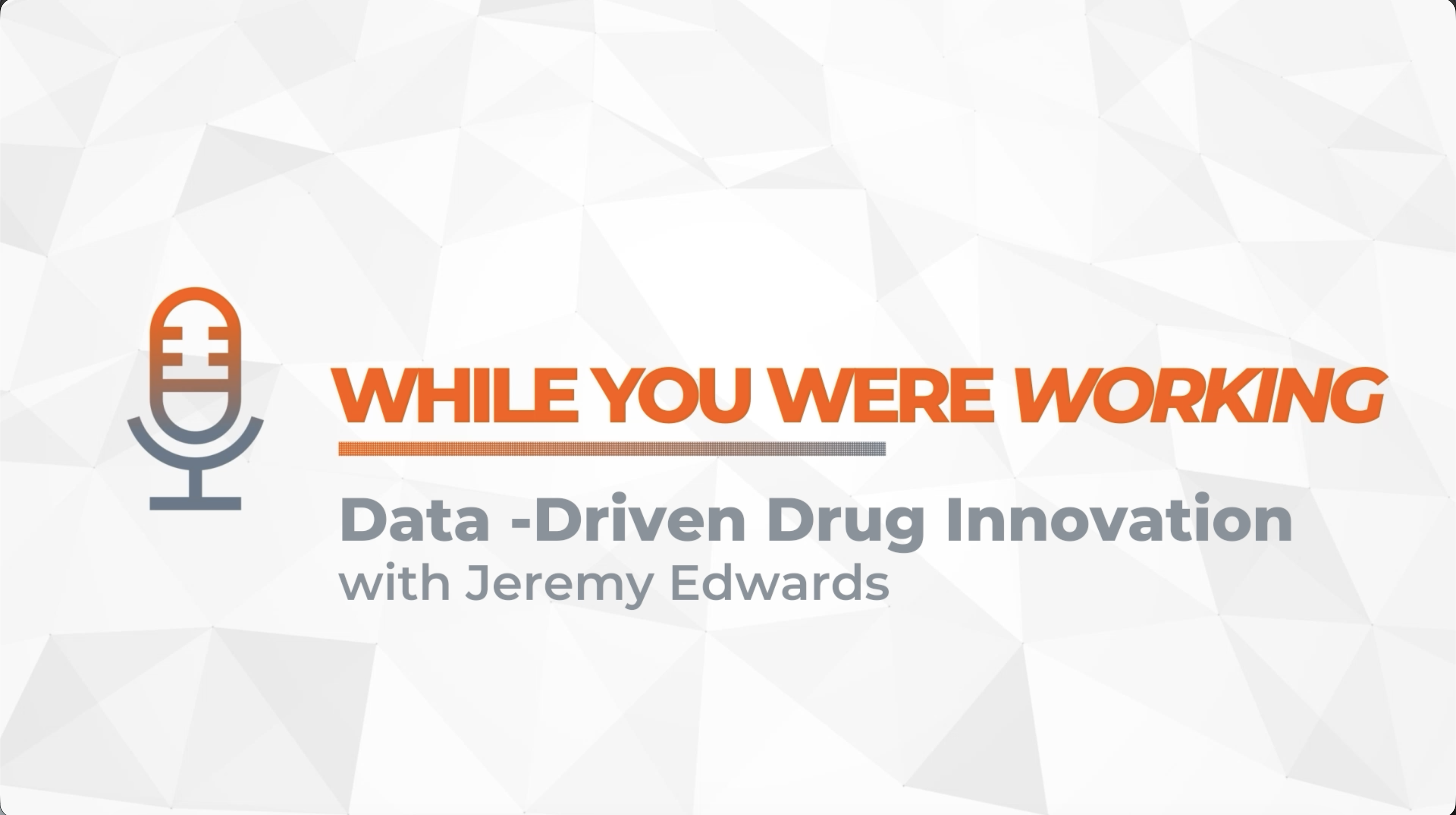 WYWW - Data Driven Drug Innovation - Jeremy Edwards